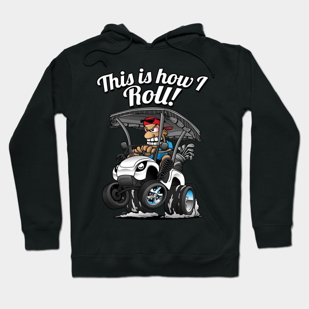 This Is How I Roll Funny Golf Cart Cartoon Hoodie by hobrath